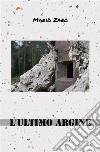 L&apos;ultimo argine. E-book. Formato EPUB ebook