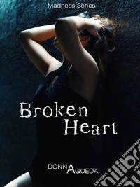 Broken HeartMadness serie. E-book. Formato EPUB ebook
