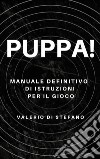 Puppa!. E-book. Formato EPUB ebook di Valerio Di Stefano