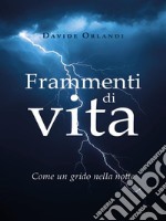 Frammenti di vita - Come un grido nella notte. E-book. Formato EPUB