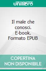 Il male che conosci. E-book. Formato EPUB ebook di Vart