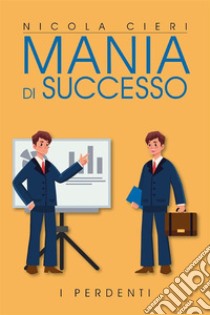 Mania di successo. E-book. Formato EPUB ebook di Nicola Cieri