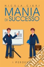 Mania di successo. E-book. Formato EPUB ebook