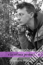 Christopher e la colonia perduta. E-book. Formato EPUB ebook