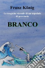 BrancoLe tragiche vicende di un ospedale di provincia episodio n. 4. E-book. Formato EPUB ebook