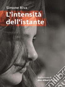 L’intensità dell'istante. E-book. Formato EPUB ebook di Simone Riva