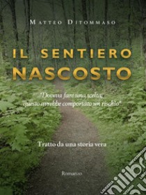 Il sentiero nascosto. E-book. Formato EPUB ebook di Matteo Ditommaso