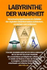 Labyrinthe der Wahrheit: Verschwörungstheorien im Zeitalter der digitalen Desinformation aufdecken, verstehen und entlarven. E-book. Formato EPUB ebook