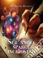 Se l&apos;anima sparge inchiostro. E-book. Formato EPUB