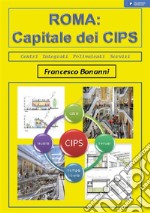 ROMA Capitale dei CIPS. E-book. Formato PDF ebook