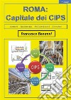 ROMA Capitale dei CIPS. E-book. Formato PDF ebook