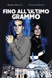 Fino all'ultimo grammo. E-book. Formato EPUB ebook