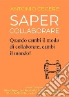 Saper Collaborare. E-book. Formato EPUB ebook di Antonio Cecere