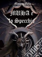 MUHA e lo Specchio. E-book. Formato EPUB ebook