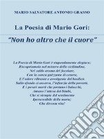 La poesia di Mario Gori “Non ho altro che il cuore”. E-book. Formato EPUB