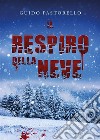 Il respiro della neve. E-book. Formato EPUB ebook