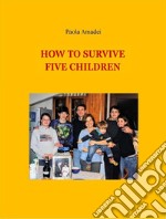 How to survive five children. E-book. Formato EPUB ebook