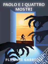 Paolo e i quattro mostri. E-book. Formato EPUB ebook