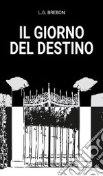 Il giorno del destino. E-book. Formato EPUB ebook