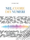 Nel cuore dei numeri. E-book. Formato EPUB ebook di Graziana Strada