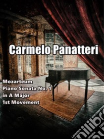 Mozarteum - Piano Sonata No. 1 in A Major (1st Mvt). E-book. Formato PDF ebook di Carmelo Panatteri