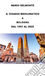 Il Disagio Bioclimatico A Bologna Dal 1951 Al 2022. E-book. Formato EPUB ebook