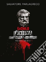 Eschilo, l&apos;enigma dell&apos;aquila assassina. E-book. Formato EPUB ebook