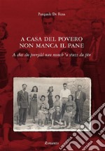 A casa del povero non manca il paneA ches du povrjdd nan monch &apos;u stuzz du pèn. E-book. Formato EPUB ebook