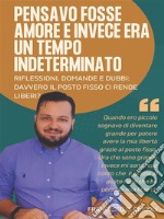 Pensavo fosse amore e invece era un tempo indeterminato. E-book. Formato EPUB ebook