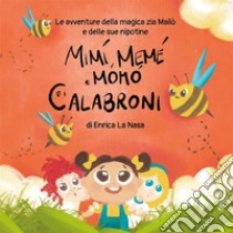 Mimì, Memè, Momò e i calabroniLe avventure della magica zia Mailò e delle sue nipotine. E-book. Formato EPUB ebook di Enrica La Nasa