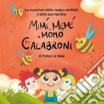 Mimì, Memè, Momò e i calabroniLe avventure della magica zia Mailò e delle sue nipotine. E-book. Formato EPUB