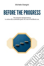 Michele ManginiThe industrial interdependence to achieve EU sustainable goals: the case of the Electric car. E-book. Formato EPUB ebook