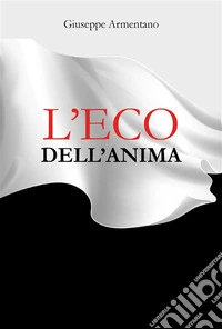 L' Eco Dell'Anima. E-book. Formato EPUB ebook
