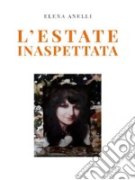 L&apos;estate inaspettata. E-book. Formato EPUB