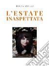 L&apos;estate inaspettata. E-book. Formato EPUB ebook