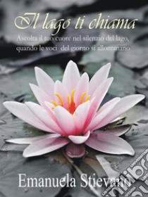 Il lago ti chiama. E-book. Formato EPUB ebook di Emanuela Stievano