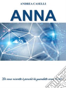 Anna. E-book. Formato EPUB ebook di Andrea Caselli