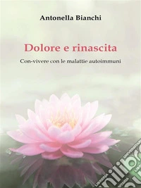 Dolore e rinascita (Con-vivere con le malattie autoimmuni). E-book. Formato EPUB ebook