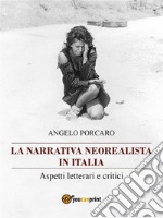 La narrativa neorealista in Italia. Aspetti letterari e critici. E-book. Formato PDF ebook