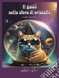 Il gatto nella sfera di cristallo e altri racconti. E-book. Formato EPUB ebook
