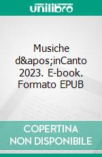 Musiche d&apos;inCanto 2023. E-book. Formato EPUB