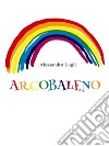 Arcobaleno. E-book. Formato EPUB ebook