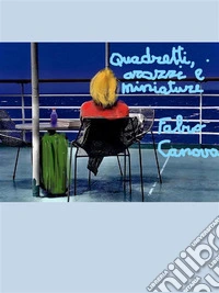 Quadretti, arazzi e  miniature. E-book. Formato EPUB ebook