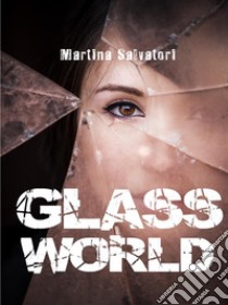 Glass World. E-book. Formato EPUB ebook di Martina Salvatori