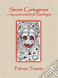 Storie Cartaginesi e Racconti Antichi di Sardegna. E-book. Formato EPUB ebook