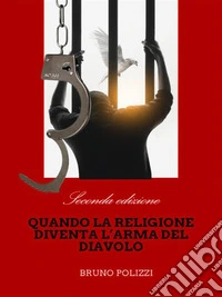 Quando la religione diventa l’arma del diavolo. "Seconda edizione". E-book. Formato EPUB ebook