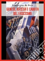 Genesi, ascesa e caduta del fascismo. E-book. Formato PDF ebook