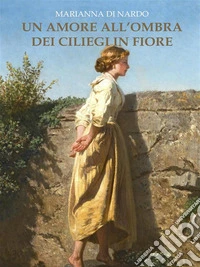 Un amore all' ombra dei Ciliegi in Fiore. E-book. Formato EPUB ebook