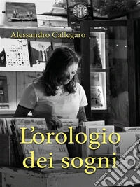 L'orologio Dei Sogni. E-book. Formato EPUB ebook