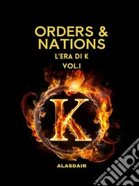 Orders &amp; NationsL'Era di K. E-book. Formato EPUB ebook